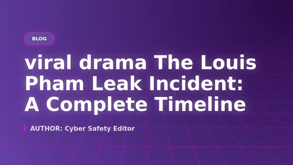 The Louis Pham Leak Incident: A Complete Timeline